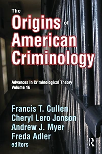 The Origins of American Criminology: Advances Criminological Theory