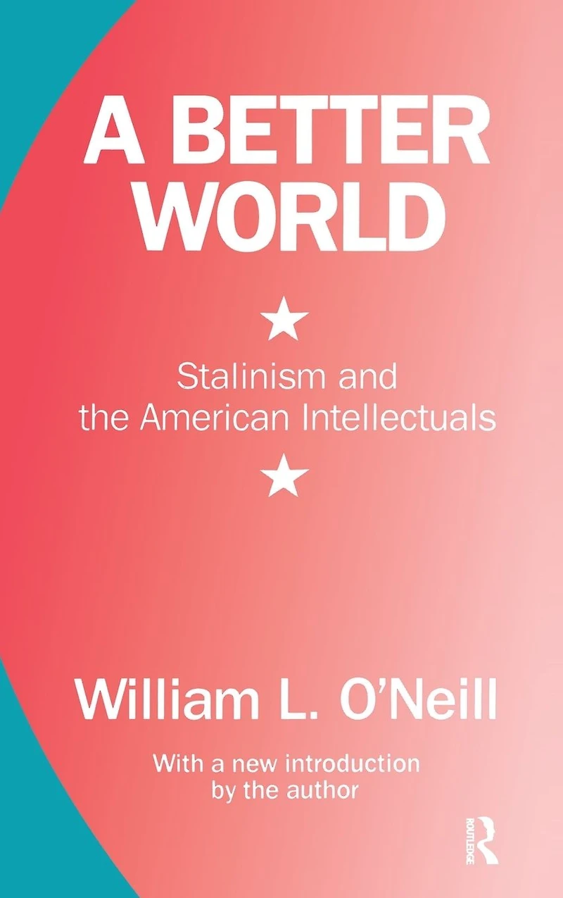 A Better World: Stalinism and the American Intellectuals