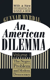An American Dilemma: The Negro Problem and Modern Democracy, Volume 1