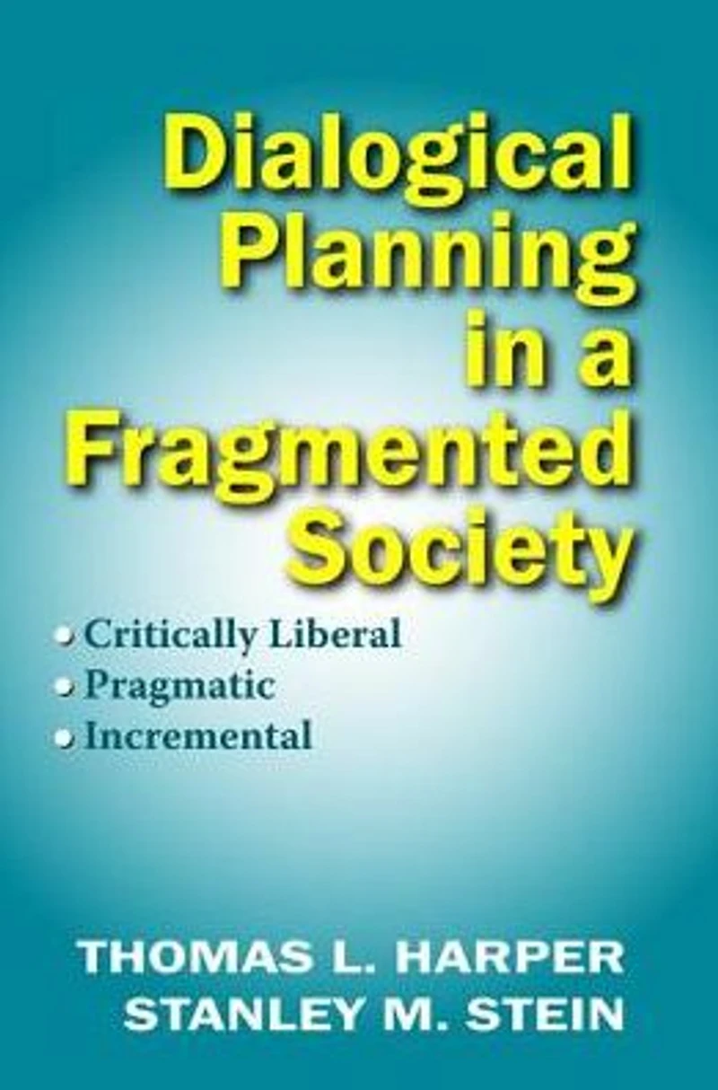 Dialogical Planning a Fragmented Society: Critically Liberal, Pragmatic, Incremental