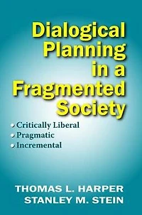 Dialogical Planning a Fragmented Society: Critically Liberal, Pragmatic, Incremental