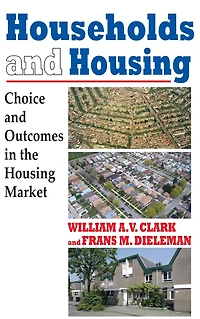 Households and Housing: Choice Outcomes the Housing Market