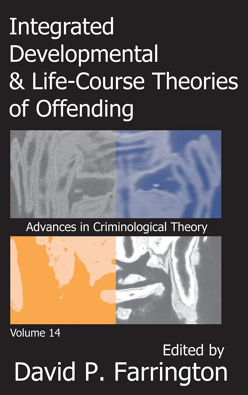 Integrated Developmental and Life-course Theories of Offending