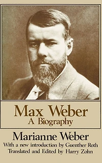 Max Weber: A Biography