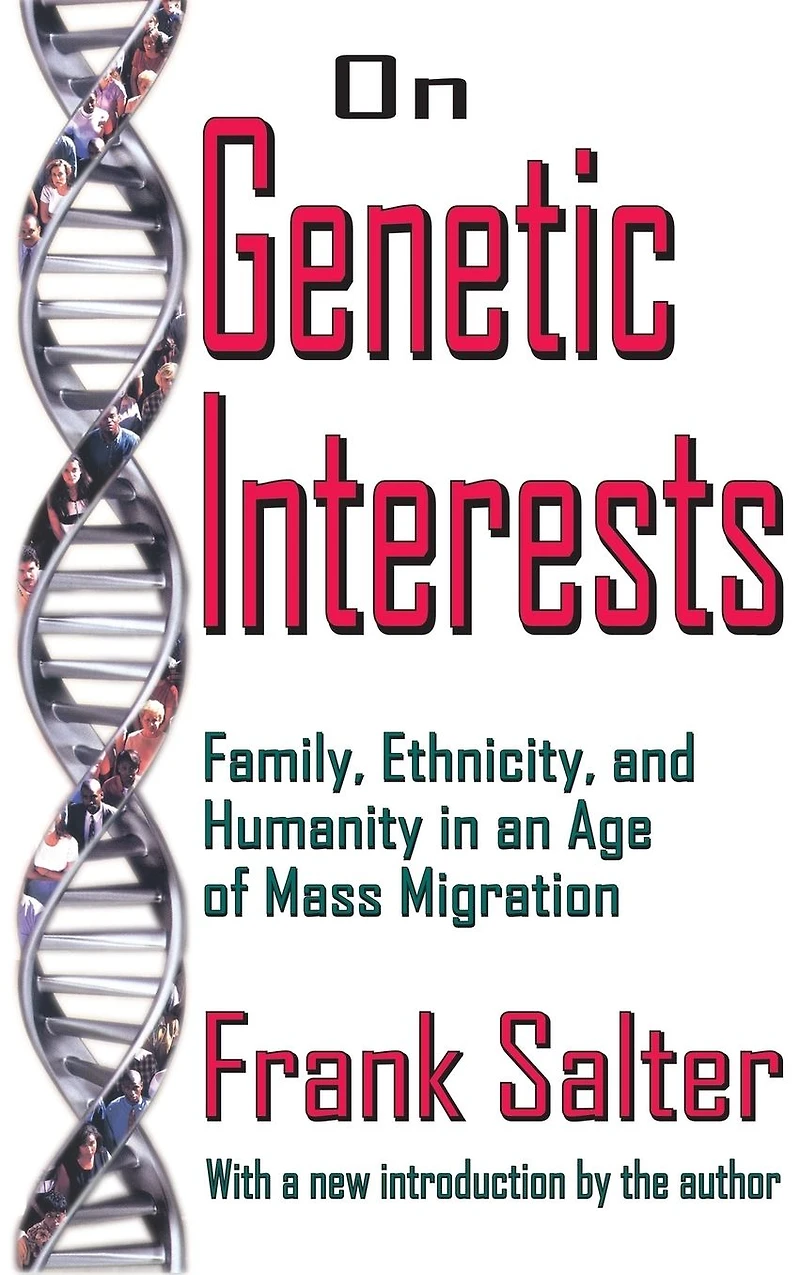 On Genetic Interests: Family, Ethnicity and Humanity an Age of Mass Migration