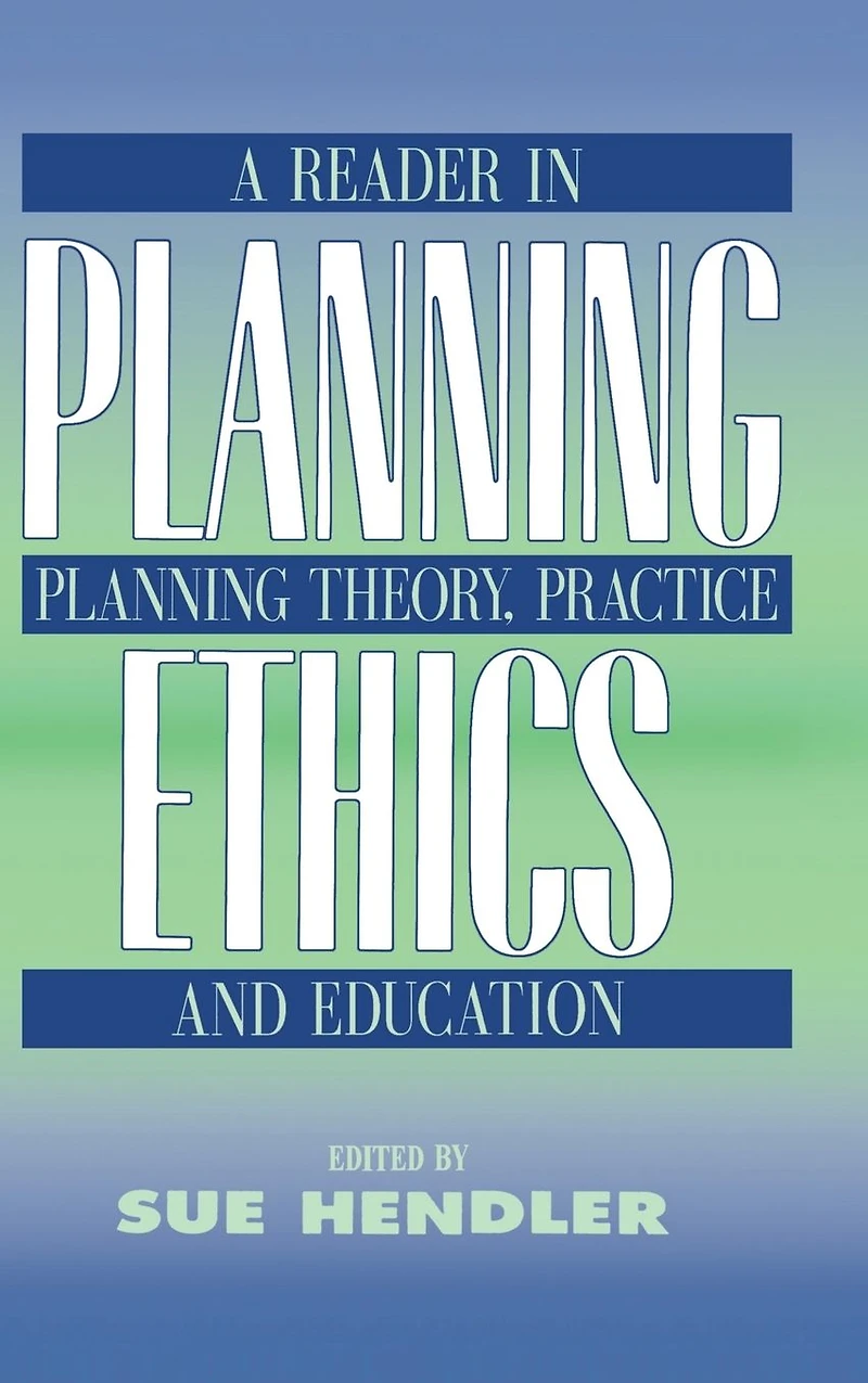 Planning Ethics: A Reader Theory, Practice and Education