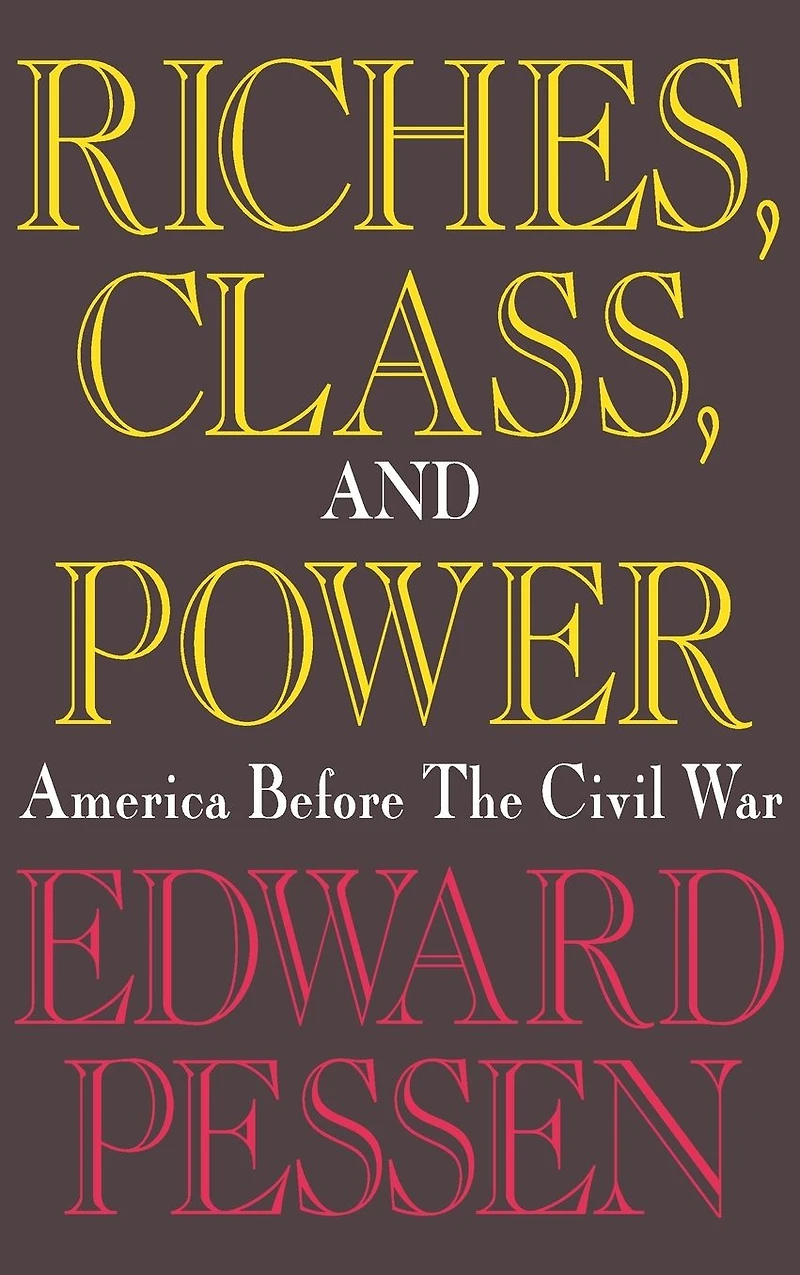 Riches, Class, and Power: United States Before the Civil War
