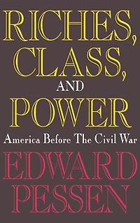 Riches, Class, and Power: United States Before the Civil War
