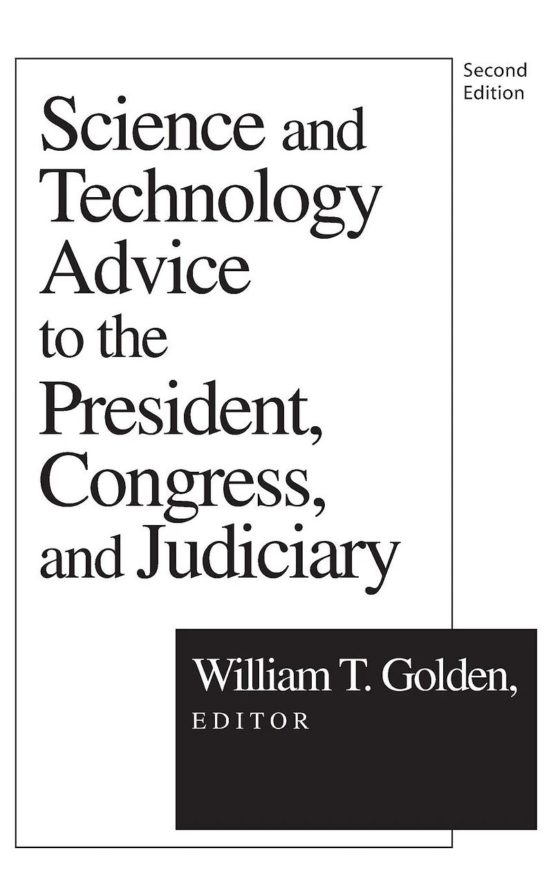 Science and Technology Advice: To the President, Congress Judiciary