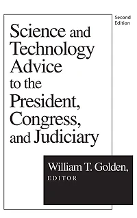 Science and Technology Advice: To the President, Congress Judiciary