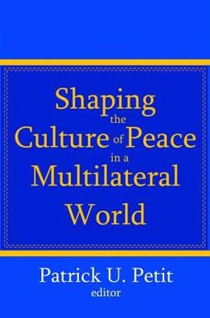 Shaping the Culture of Peace a Multilateral World