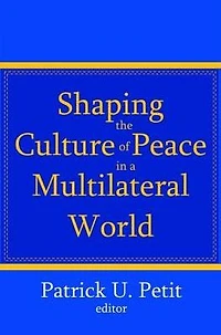 Shaping the Culture of Peace a Multilateral World