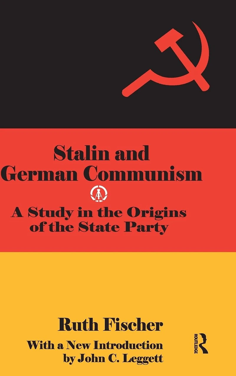 Stalin and German Communism: A Study the Origins of State Party