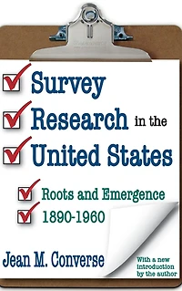 Survey Research the United States: Roots and Emergence 1890-1960