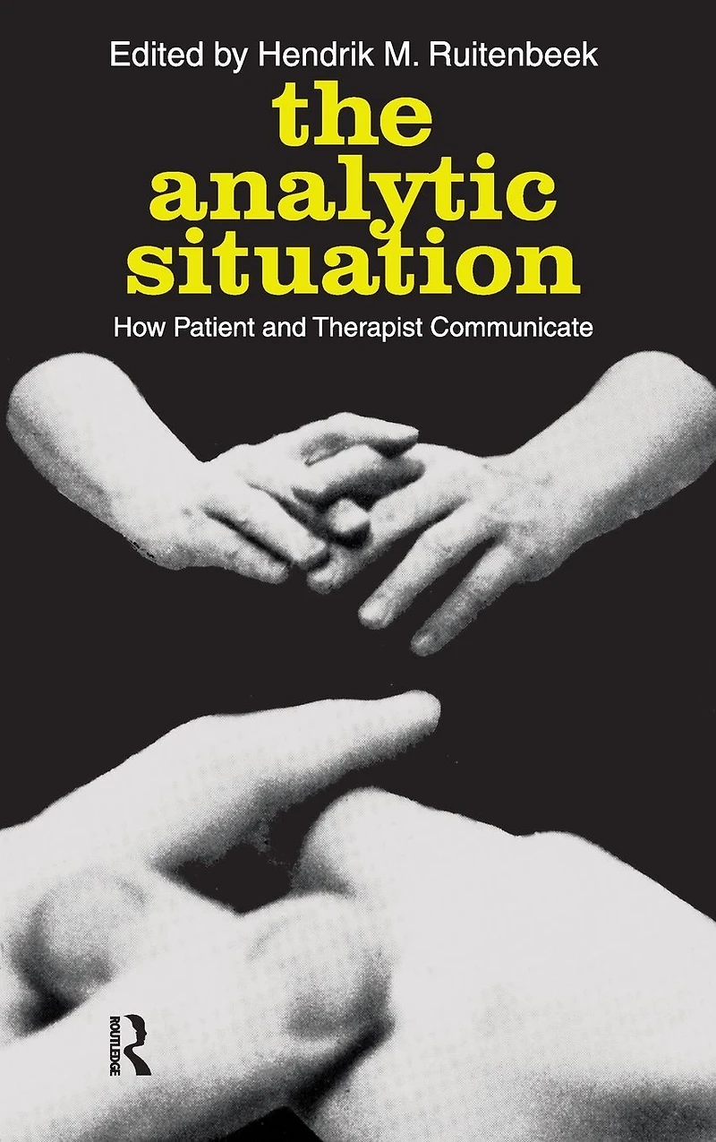 The Analytic Situation: How Patient and Therapist Communicate