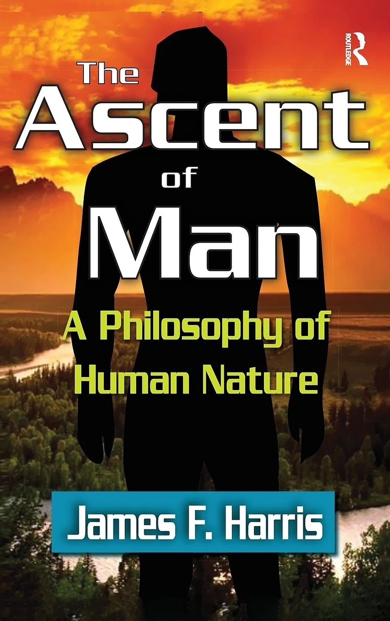 The Ascent of Man: A Philosophy Human Nature