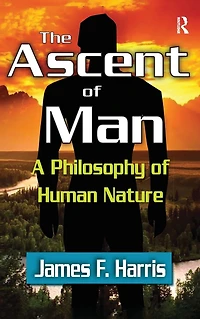 The Ascent of Man: A Philosophy Human Nature