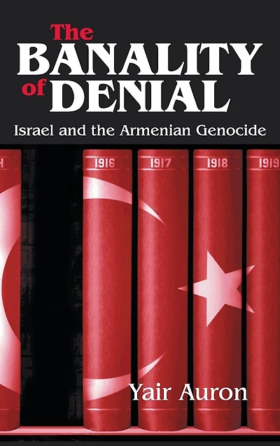 the Banality of Denial: Israel and Armenian Genocide