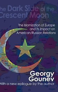 The Dark Side of Crescent Moon: Islamization Europe and its Impact on American/Russian Relations