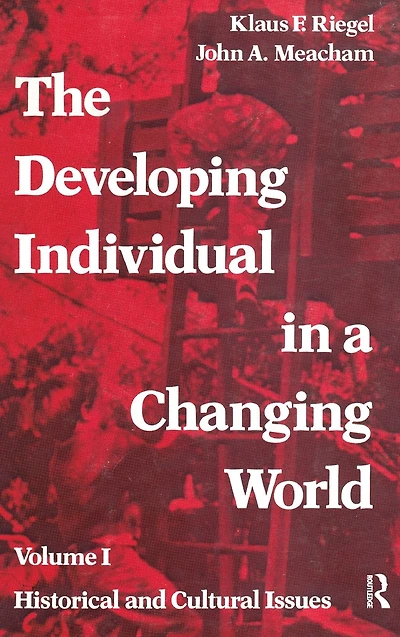 The Developing Individual a Changing World: Volume 1, Historical and Cultural Issues