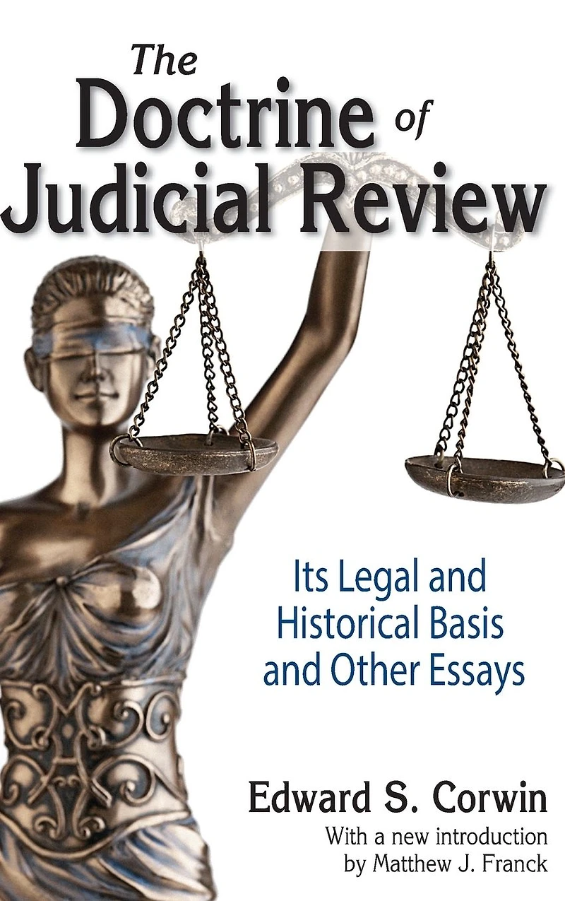 The Doctrine of Judicial Review: Its Legal and Historical Basis Other Essays