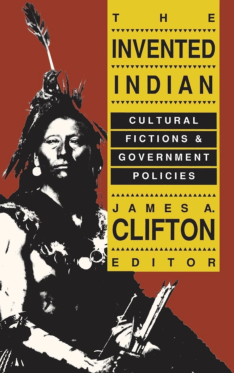 The Invented Indian: Cultural Fictions and Government Policies