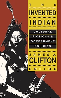 The Invented Indian: Cultural Fictions and Government Policies