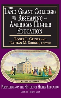 the Land-Grant Colleges and Reshaping of American Higher Education
