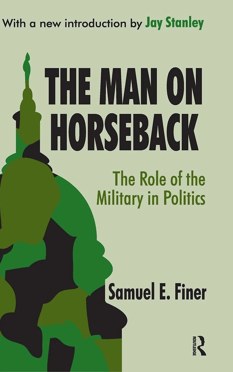 the Man on Horseback: Role of Military Politics