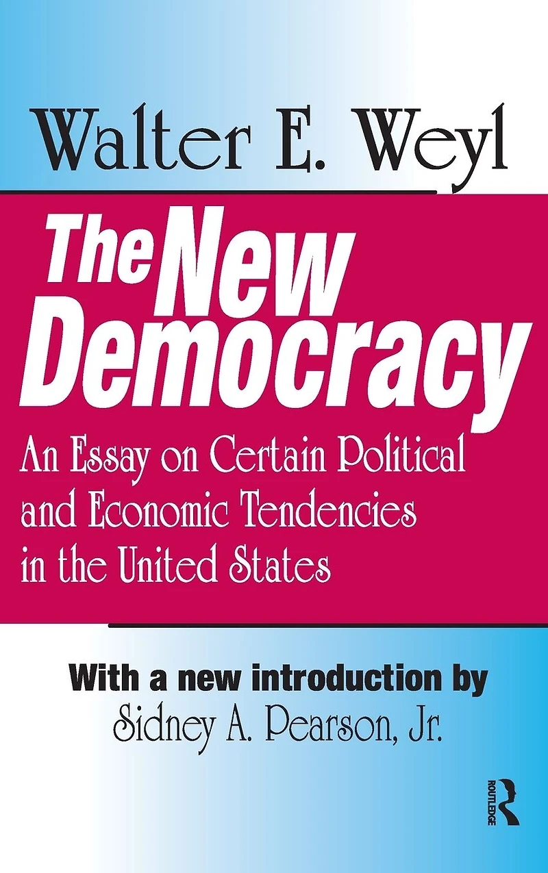 the New Democracy: An Essay on Certain Political and Economic Tendencies United States