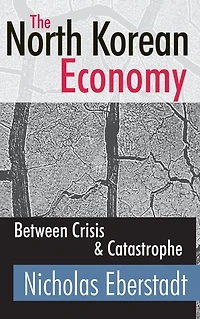 The North Korean Economy: Between Crisis and Catastrophe