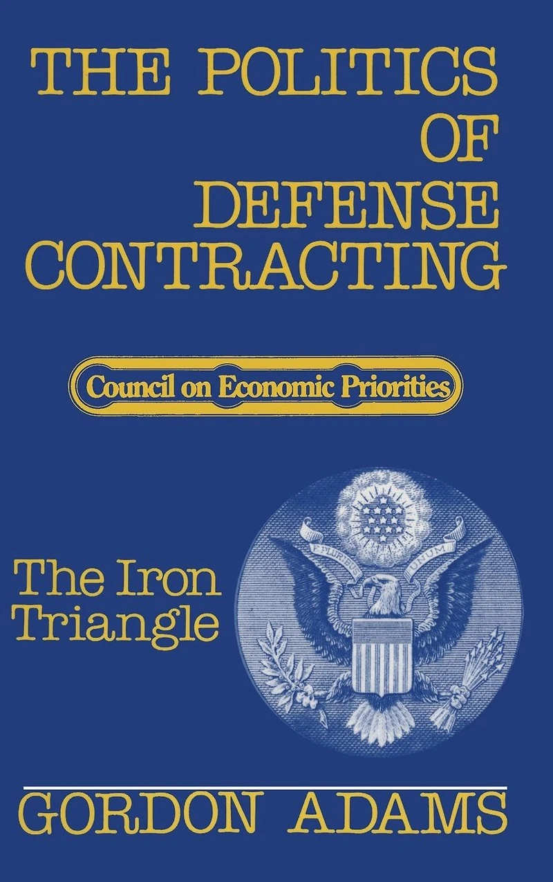 The Politics of Defense Contracting: Iron Triangle