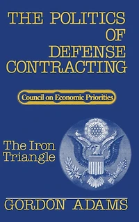 The Politics of Defense Contracting: Iron Triangle