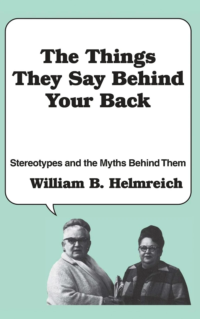the Things They Say Behind Your Back: Stereotypes and Myths Them