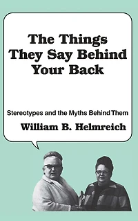 the Things They Say Behind Your Back: Stereotypes and Myths Them