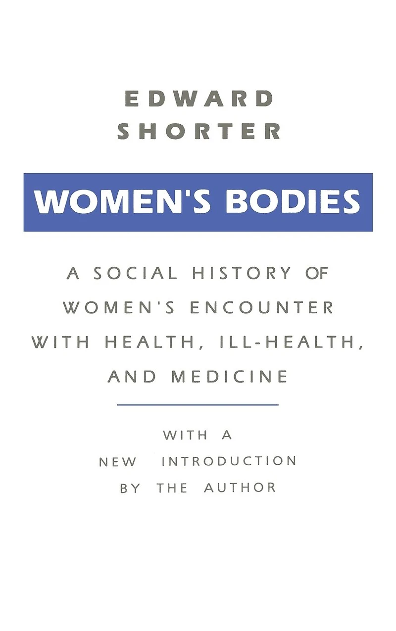 Women's Bodies: A Social History of Encounter with Health, Ill-Health and Medicine