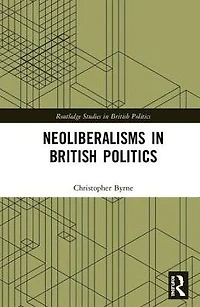 Neoliberalisms British Politics