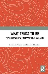 What Tends to Be: The Philosophy of Dispositional Modality