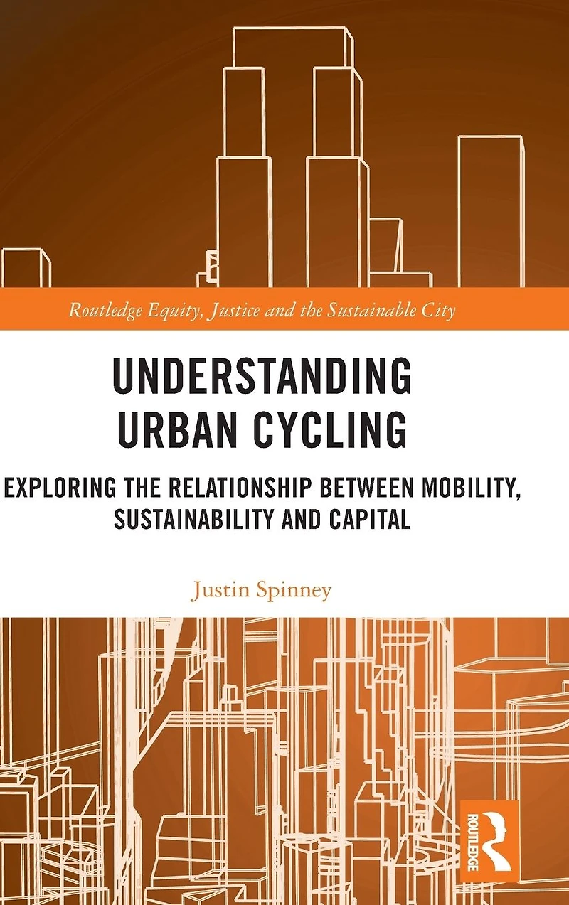 Understanding Urban Cycling: Exploring the Relationship Between Mobility, Sustainability and Capital