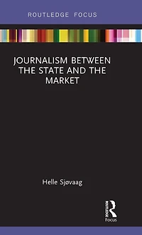 Journalism Between the State and Market