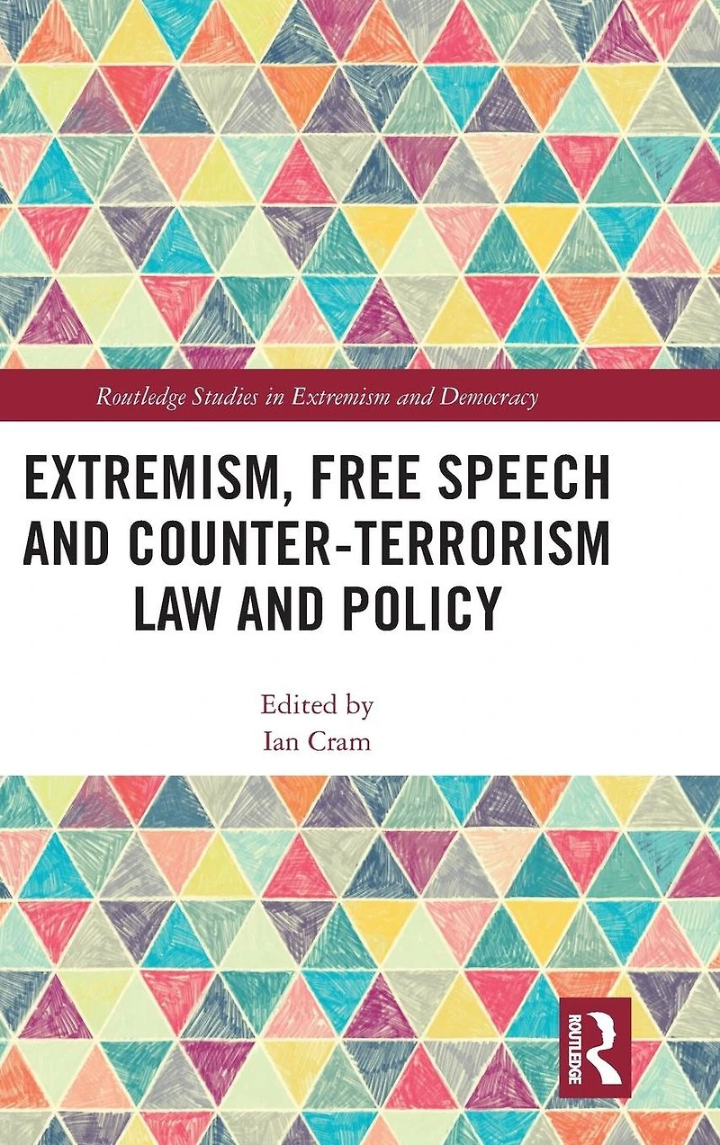 Extremism, Free Speech and Counter-Terrorism Law Policy