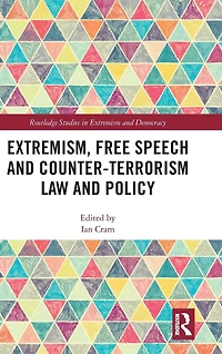 Extremism, Free Speech and Counter-Terrorism Law Policy