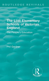 The Lost Elementary Schools of Victorian England: People's Education