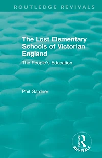 The Lost Elementary Schools of Victorian England: People's Education