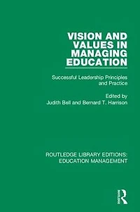 Vision and Values Managing Education: Successful Leadership Principles Practice