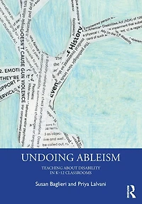 Undoing Ableism: Teaching About Disability K-12 Classrooms