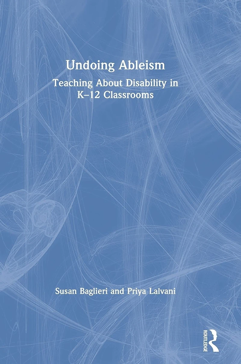 Undoing Ableism: Teaching About Disability K-12 Classrooms