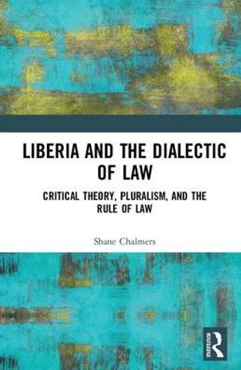 Liberia and the Dialectic of Law: Critical Theory, Pluralism, Rule Law