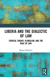 Liberia and the Dialectic of Law: Critical Theory, Pluralism, Rule Law