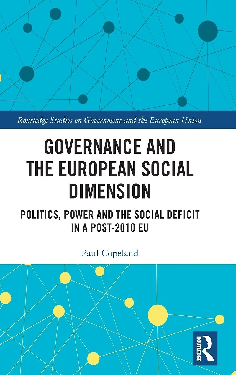 Governance and the European Social Dimension: Politics, Power Deficit a Post-2010 EU